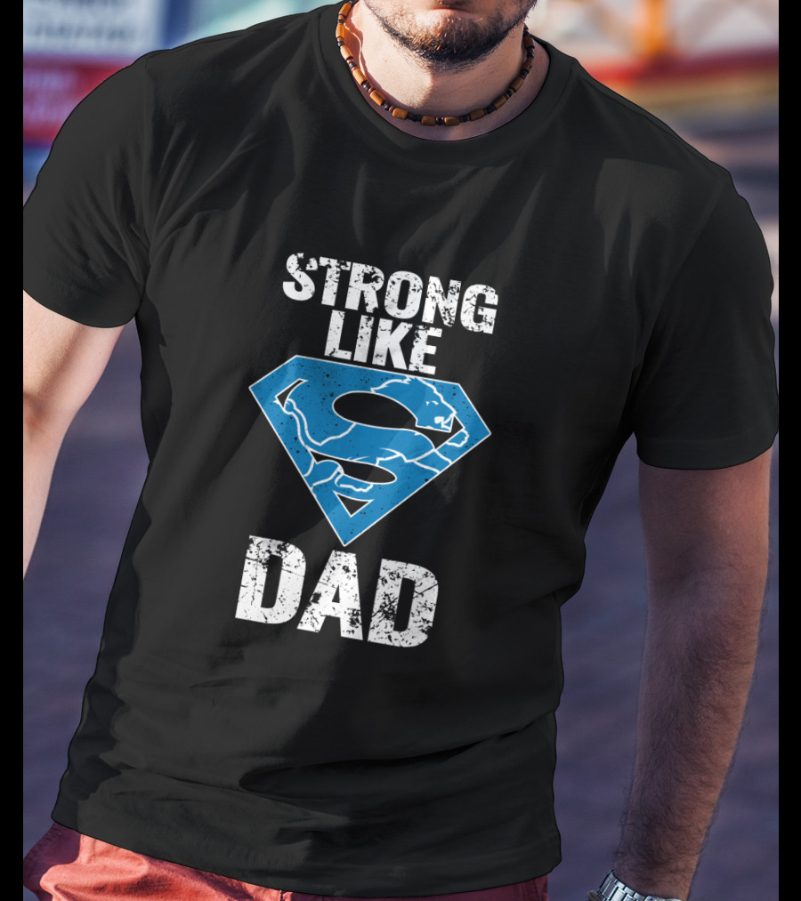Strong Like Detroit Lions Super Dad T-Shirt