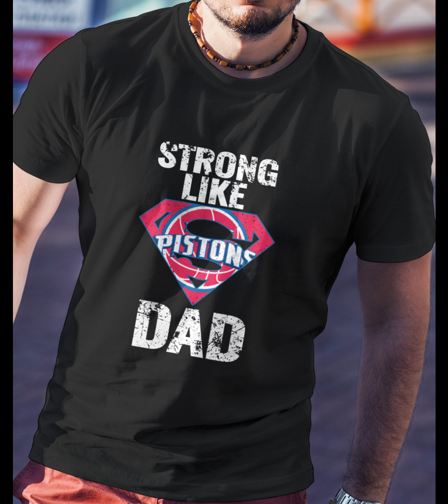 Strong Like Pistons Dad T-Shirt