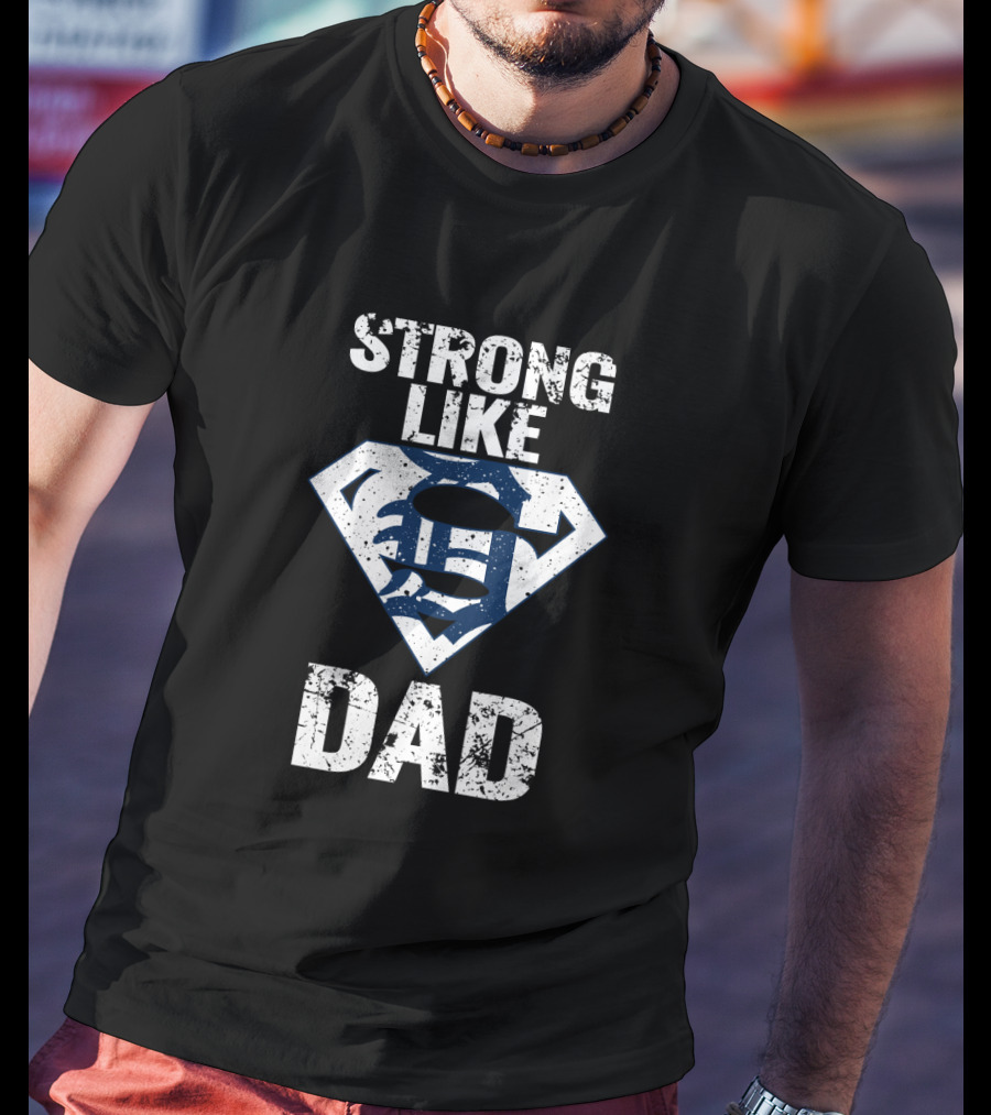 Detroit Tigers Strong Like Dad Super T-Shirt