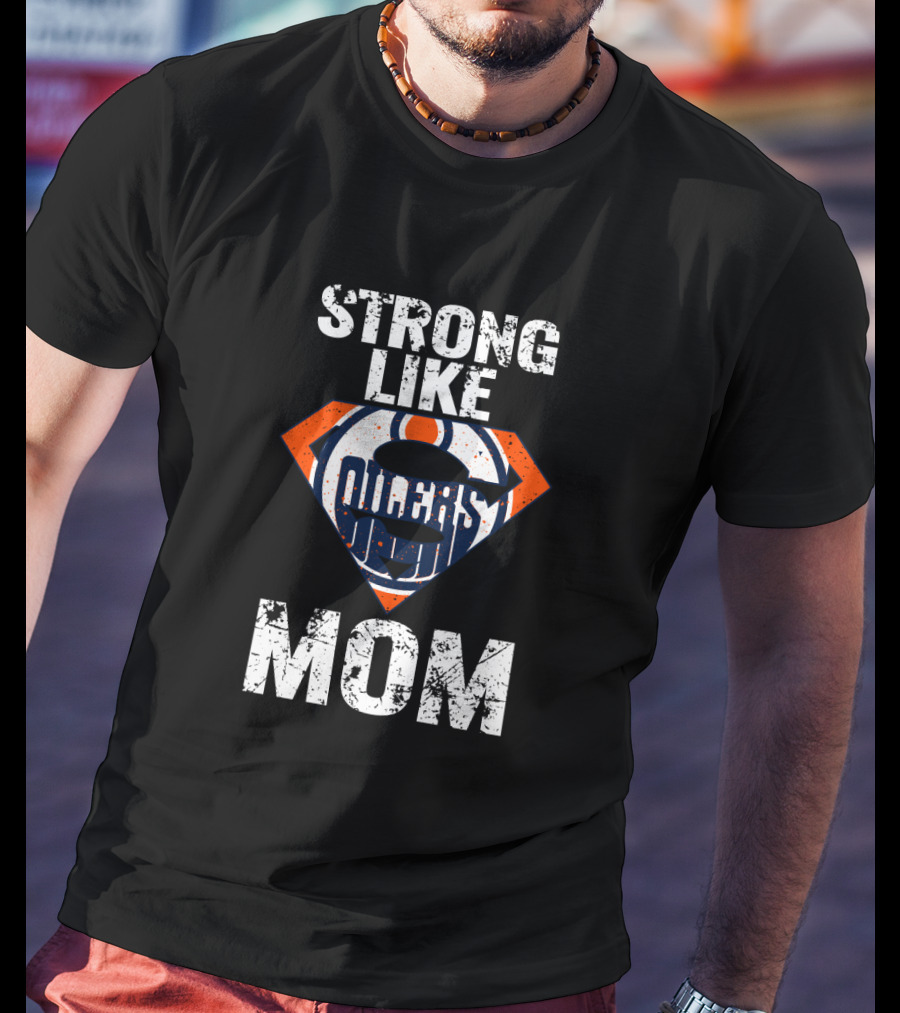 Edmonton Oilers Strong Like Mom Superhero T-Shirt