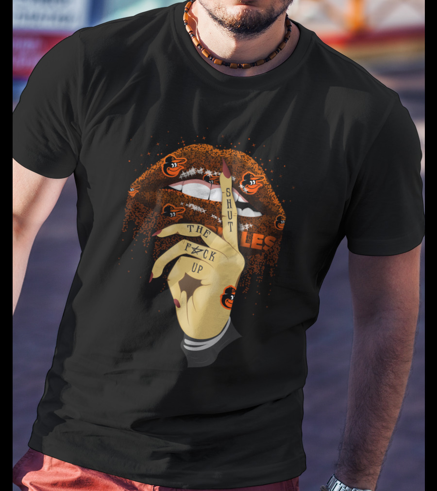 Baltimore Orioles Glitter Lips And Tattooed Hand With Shut Up Phrase T-Shirt