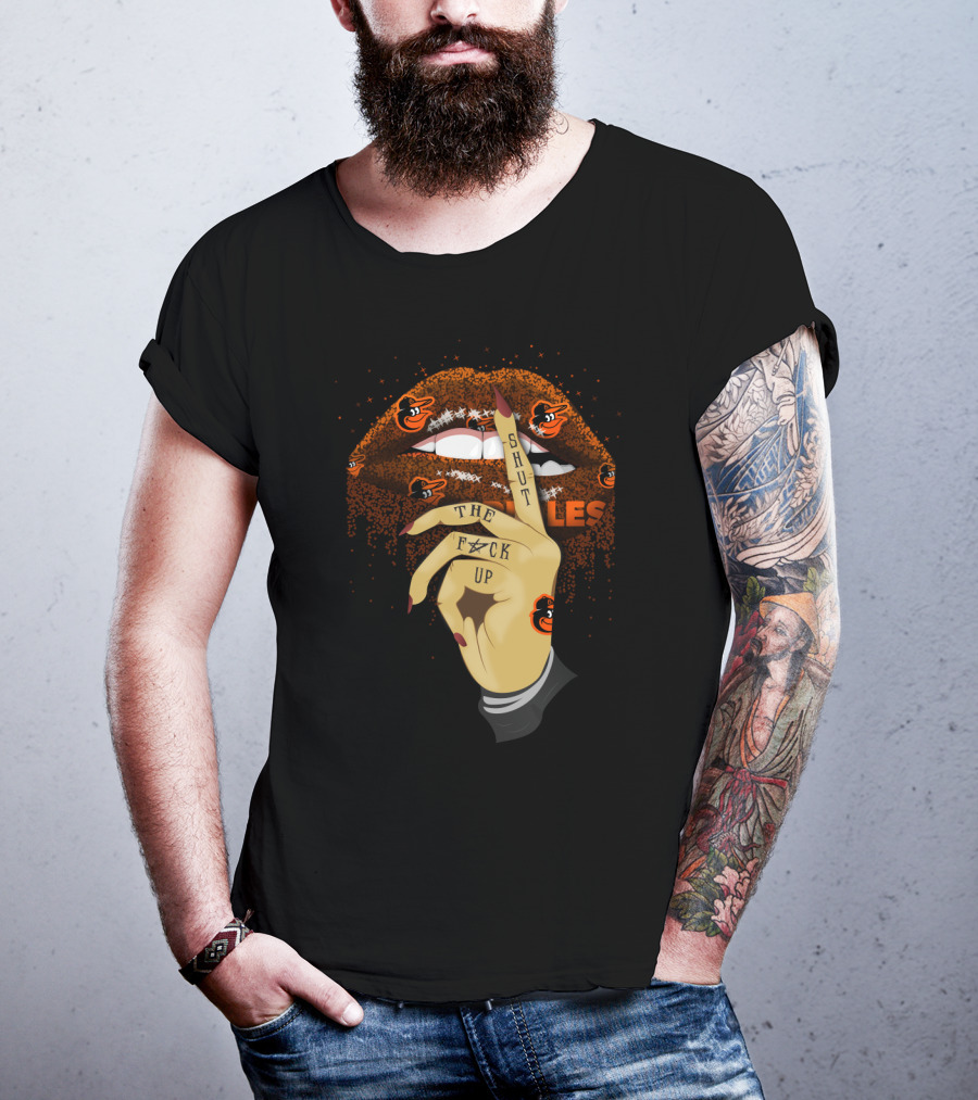 Baltimore Orioles Glitter Lips And Tattooed Hand With Shut Up Phrase T-Shirt