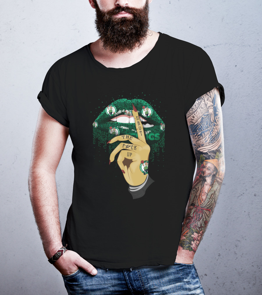 Shut The F✶Ck Up Lips Boston Celtics T-Shirt