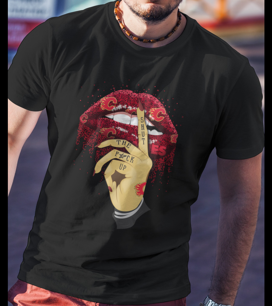 Shut Up Calgary Flames Glitter Lips Fan Art With Bold Lettering And Team T-Shirt