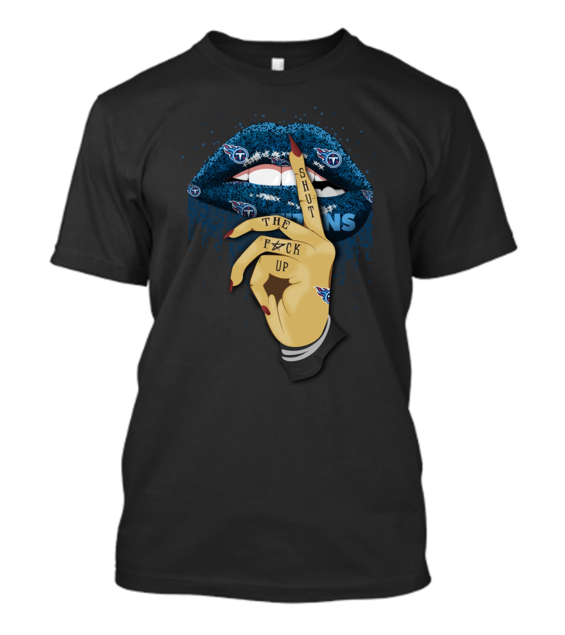 Glitter Lip Shut Up Tennessee Titans Fans T-Shirt
