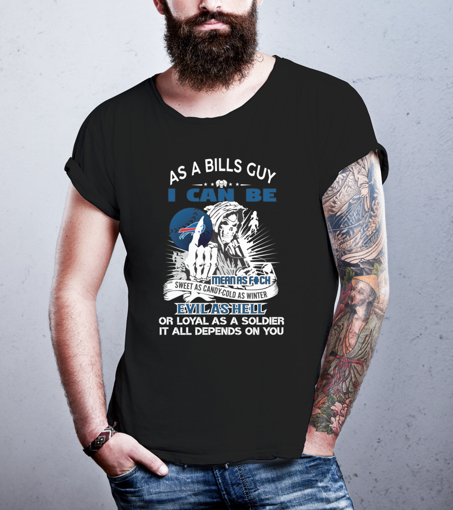 As A Bills Guy I Can Be Mean Loyal Grim Reaper Buffalo Bills Fans T-Shirt