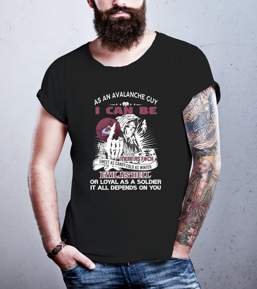 As An Avalanche Guy I Can Be Grim Means As F Sweet As Candy-Cold As Winter Evil As Hell Loyal As A Soldier T-Shirt