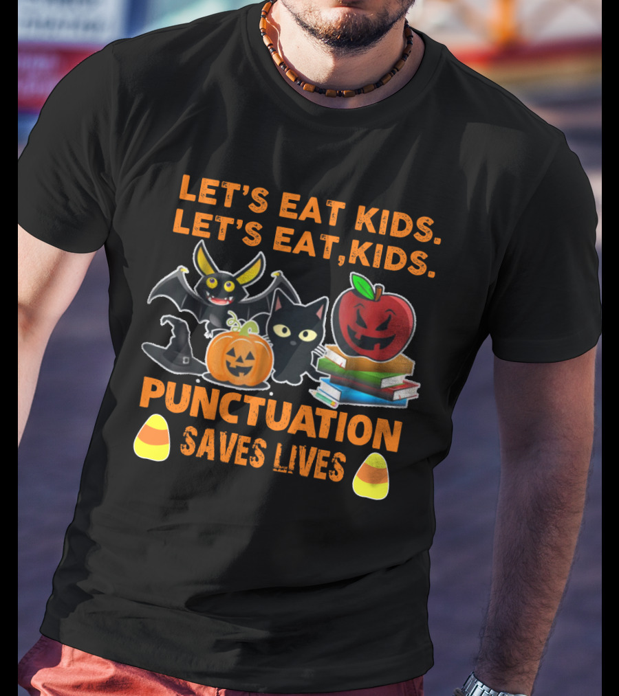 Let's Eat Kids Let's Eat Punctuation Saves Lives Halloween Cat Pumpkin Bat Apples Candy Corn T-Shirt