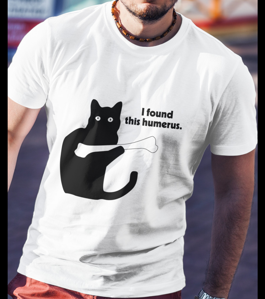 Black Cat With Bone And Humorous Text I Found This Humerus T-Shirt