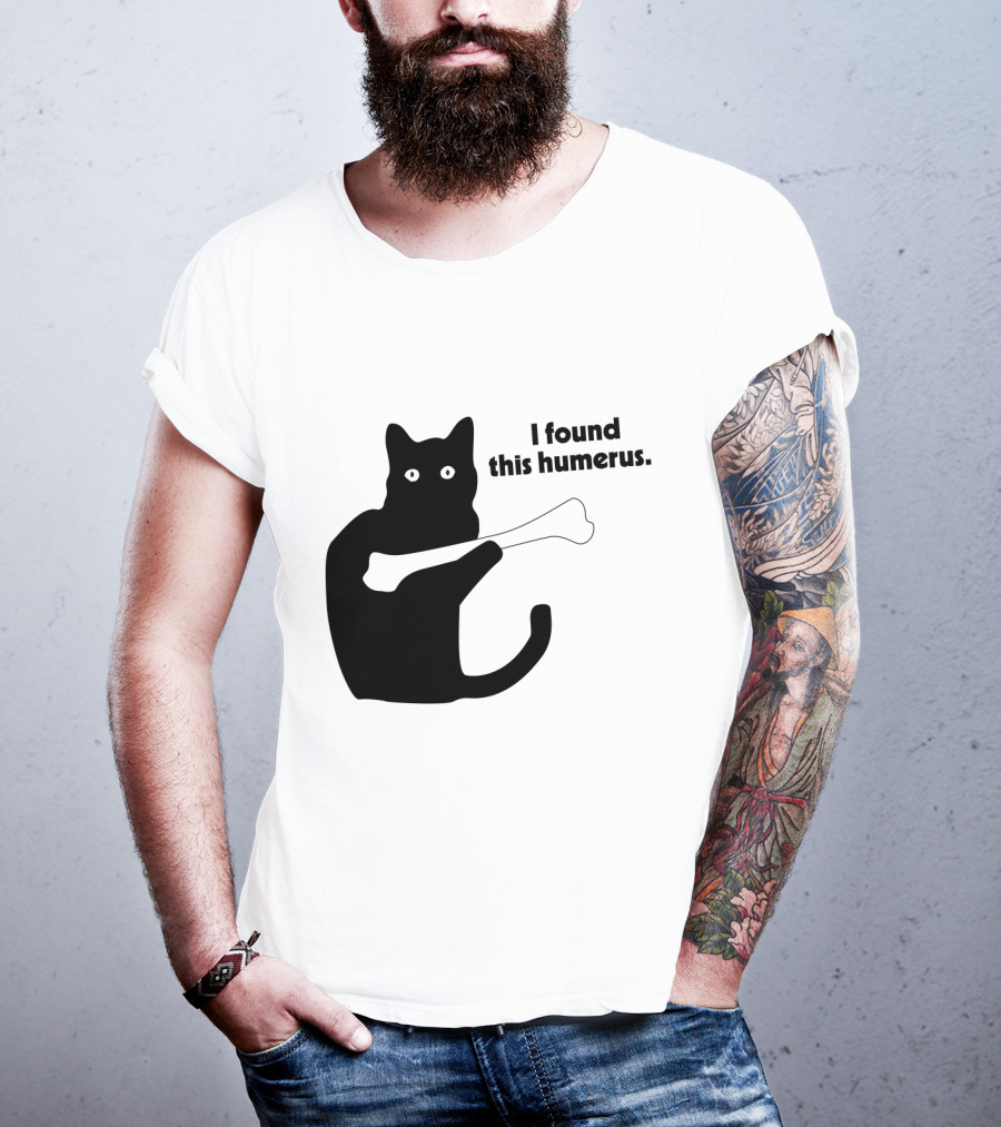 Black Cat With Bone And Humorous Text I Found This Humerus T-Shirt