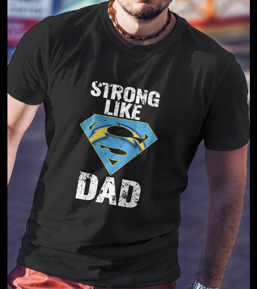 Los Angeles Chargers Strong Like Super Dad T-Shirt