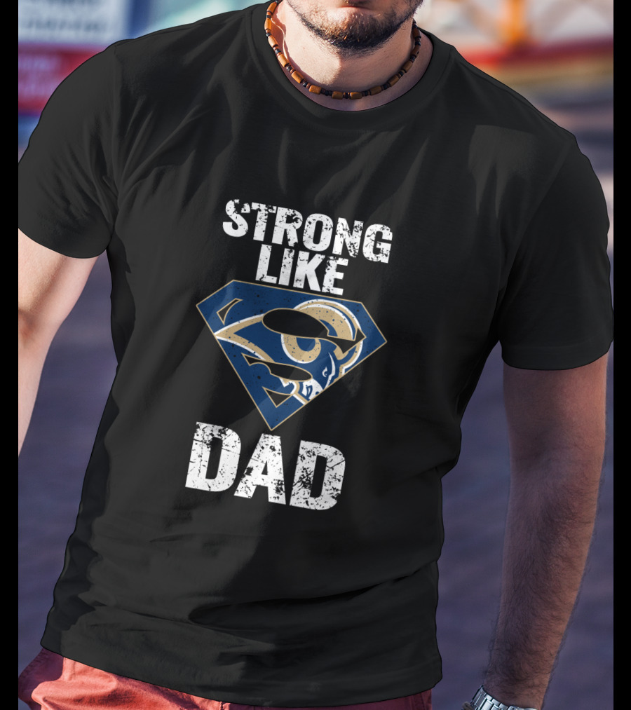 Strong Like Los Angeles Rams Super Dad T-Shirt
