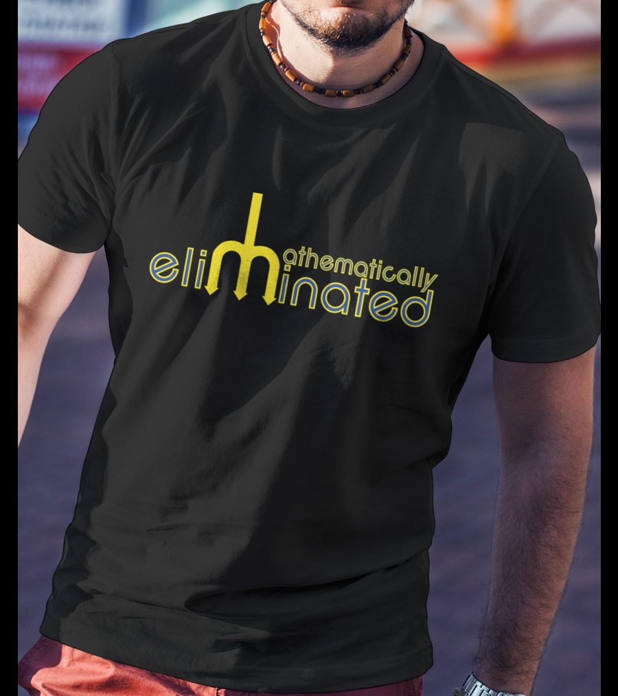 Mathematically Eliminated III Sports Fan Humor Yellow Lettering T-Shirt