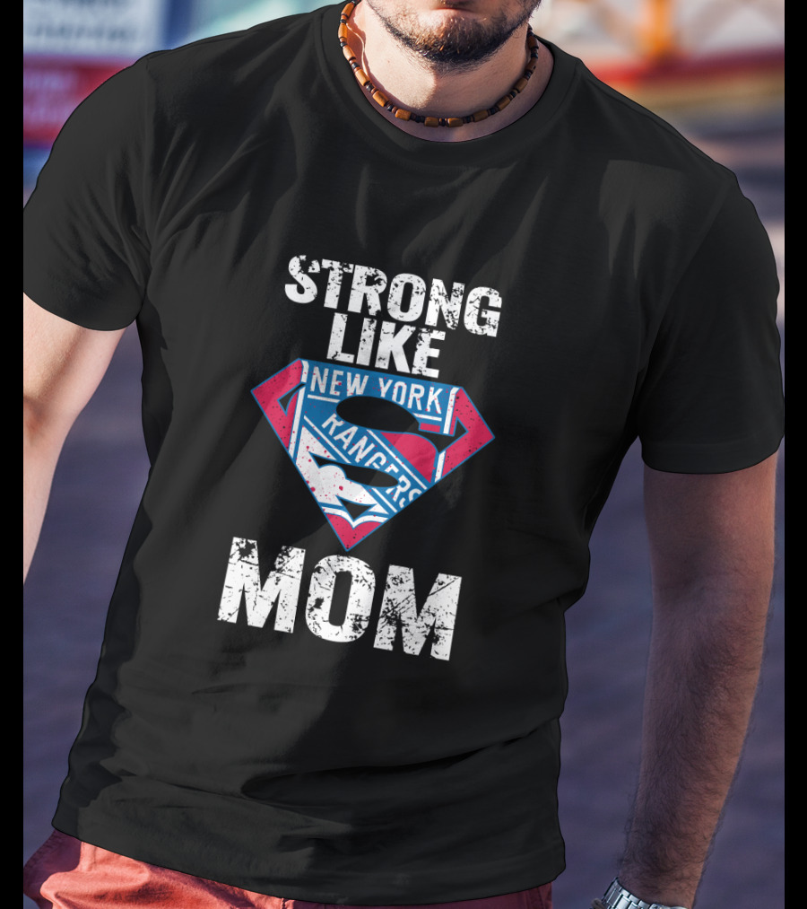 Strong Like Mom New York Rangers Super T-Shirt
