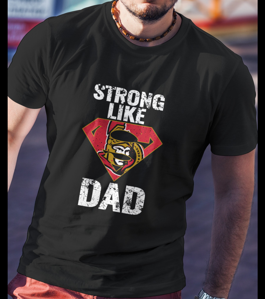 Strong Like Dad Ottawa Senators Super Dad Shield T-Shirt