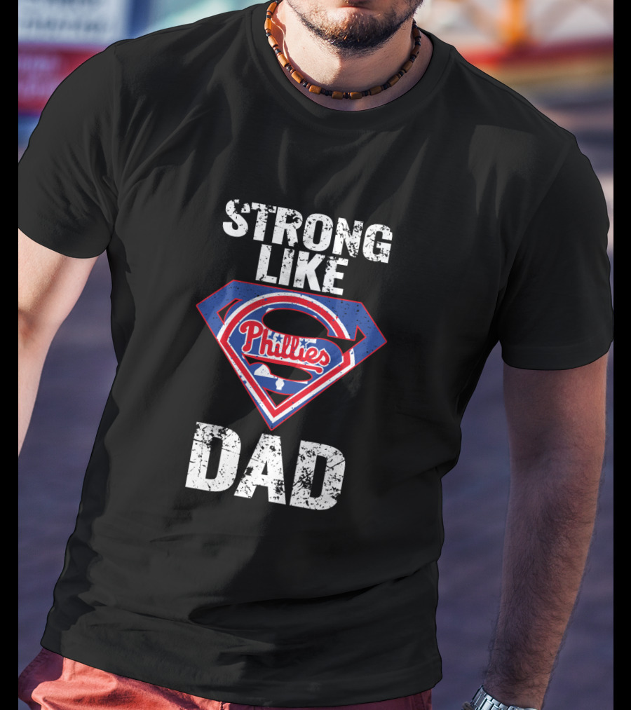 Strong Like Dad Philadelphia Phillies Super Dad Shield T-Shirt