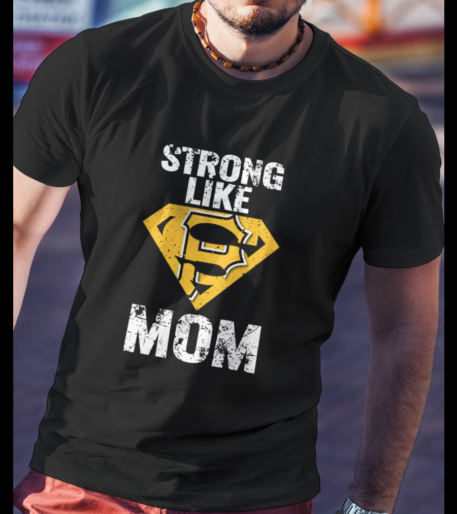 Strong Like Mom Pittsburgh Pirates Super T-Shirt