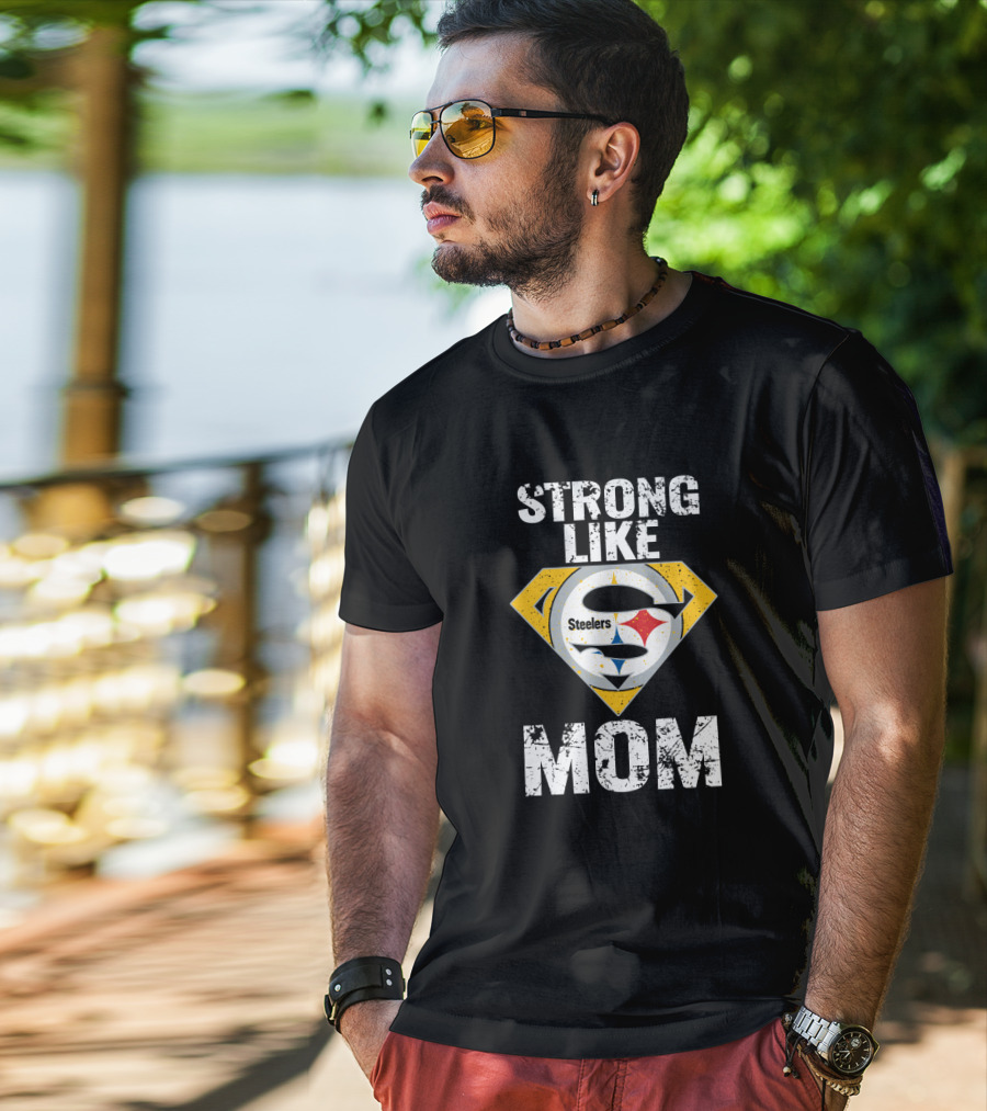 Strong Like Steelers Super Mom T-Shirt