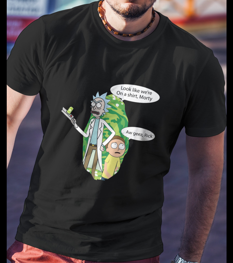 Rick Morty Portal Gun Look Like We're On A Shirt Morty Aw Geez Rick T-Shirt