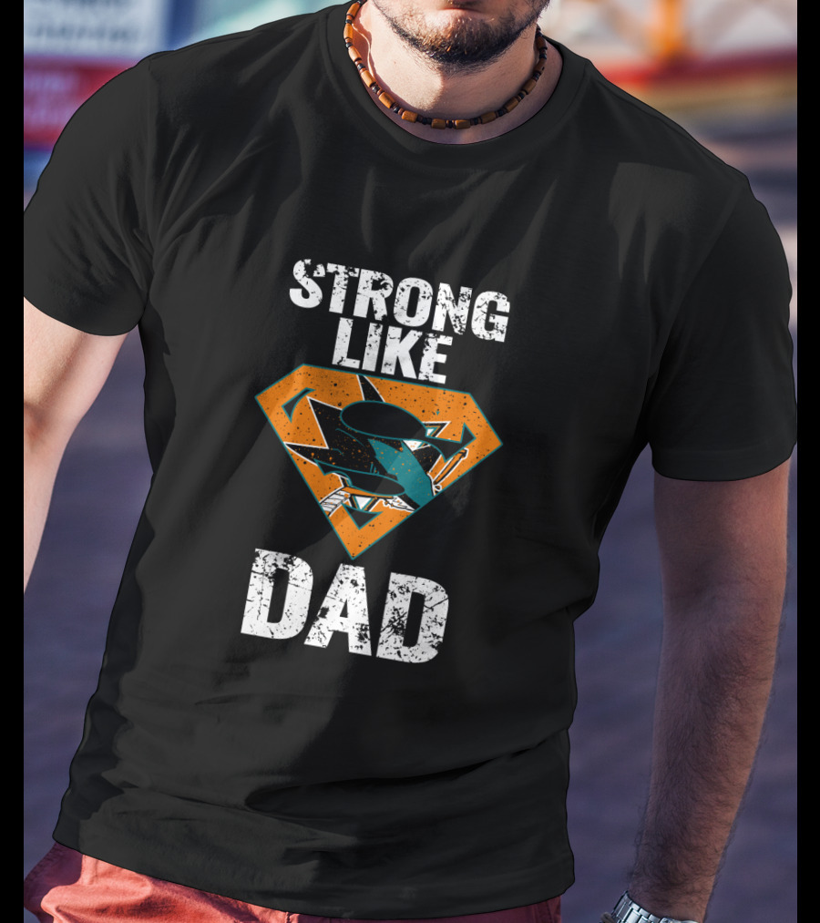 San Jose Sharks Strong Like Super Dad T-Shirt
