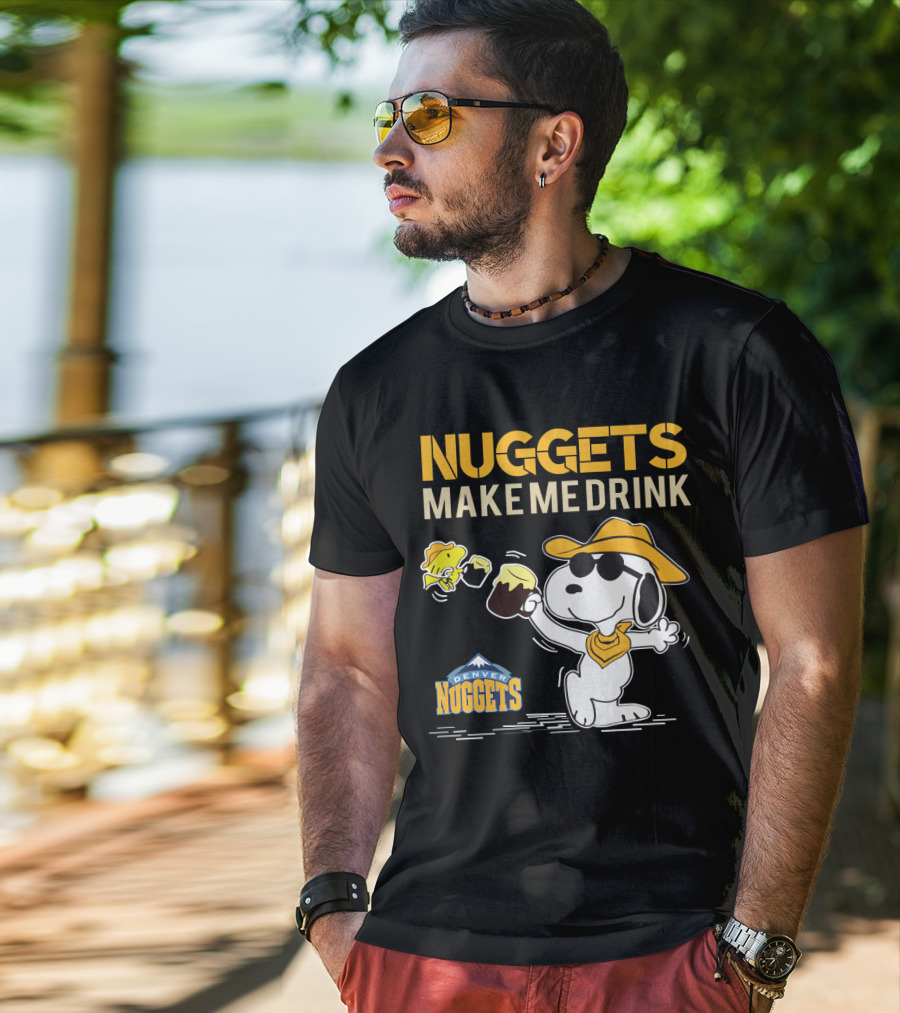 Nuggets Make Me Drink Snoopy Denver Nuggets T-Shirt