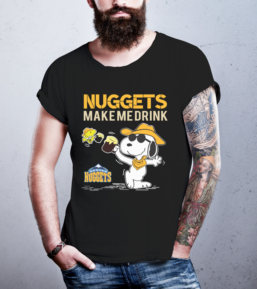 Nuggets Make Me Drink Snoopy Denver Nuggets T-Shirt