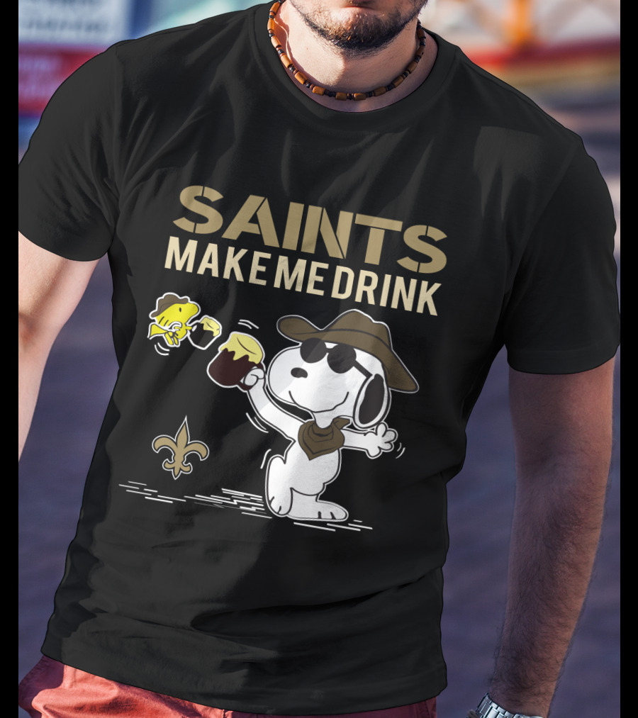 Saints Make Me Drink Snoopy And Woodstock For New Orleans Fans T-Shirt