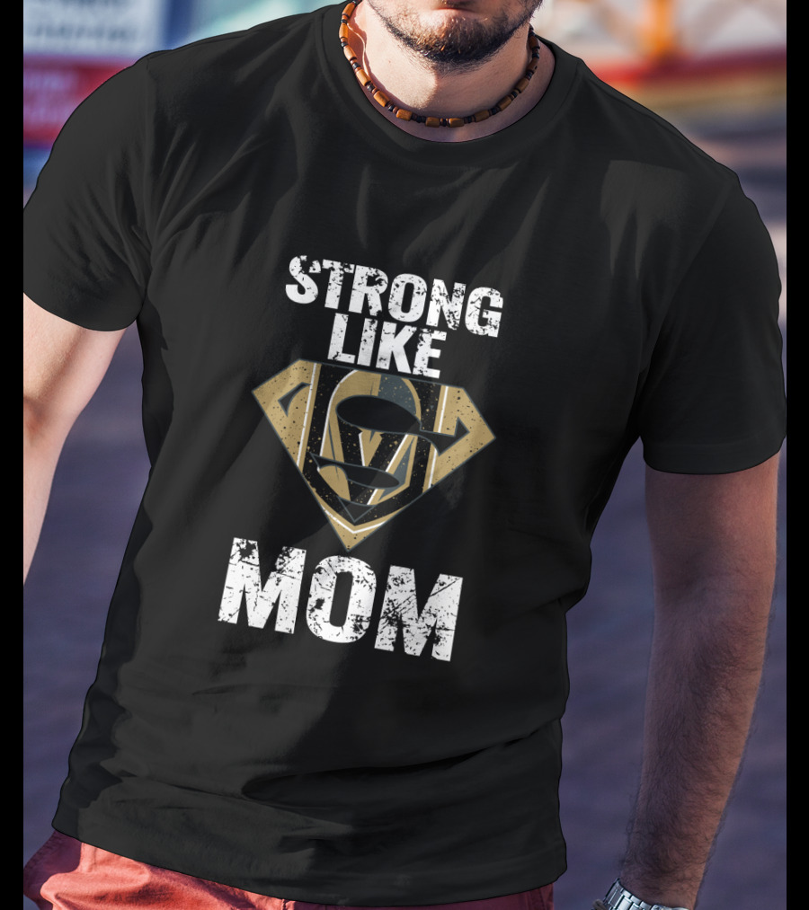 Vegas Golden Knights Strong Like Super Mom T-Shirt