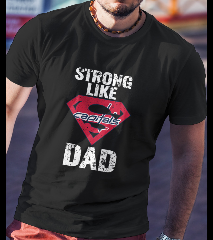 Strong Like Washington Capitals Dad Superhero T-Shirt