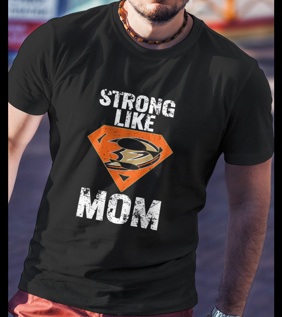 Anaheim Ducks Strong Like Mom Superhero Emblem T-Shirt