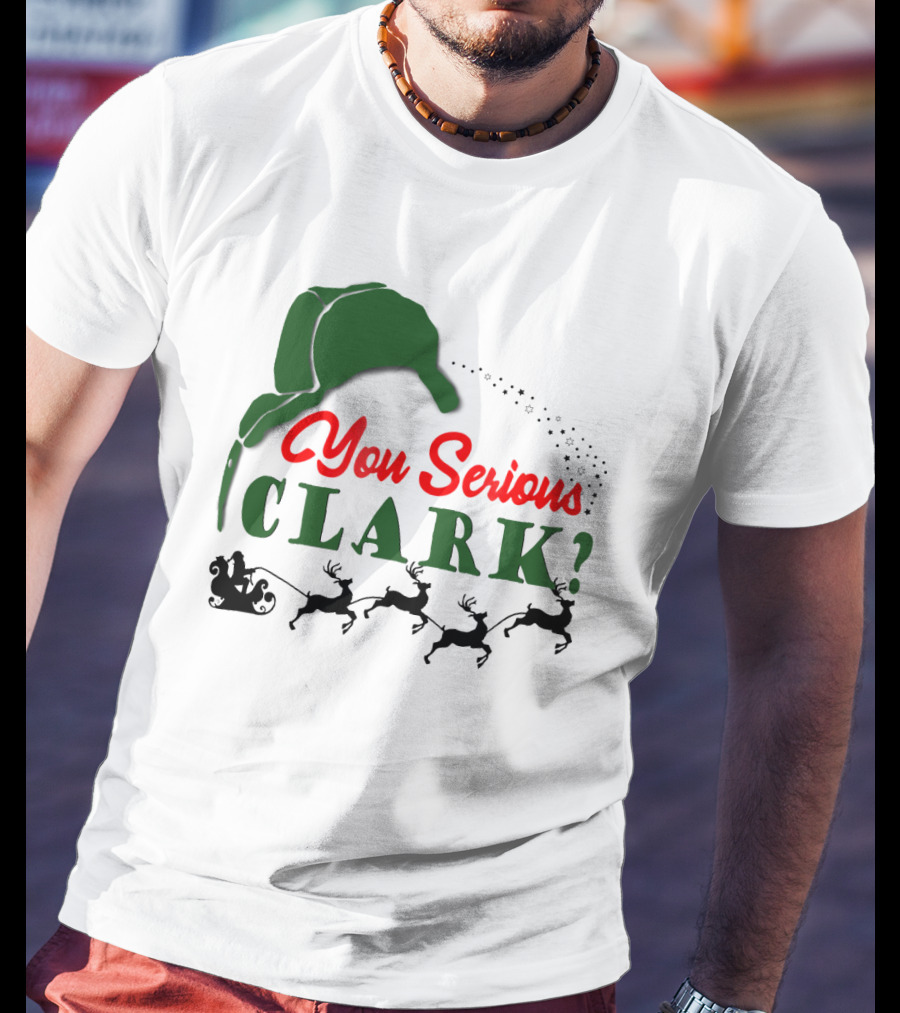 You Serious Clark Christmas Vacation Santa Hat And Reindeer T-Shirt