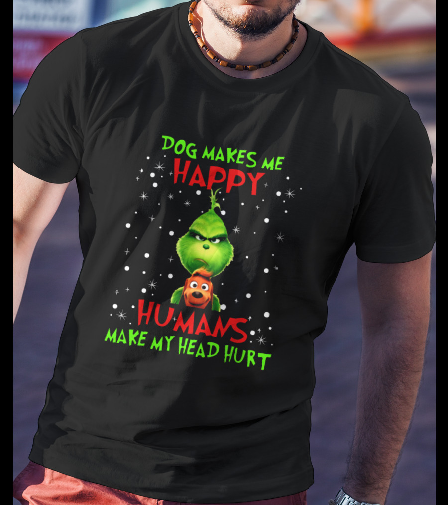 Dog Makes Me Happy Humans Make My Head Hurt Grinch And Max Starry Background T-Shirt