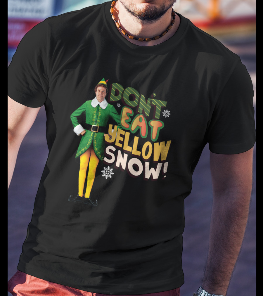 Don't Eat Yellow Snow Elf Movie Character Green Costume And Funny Phrase T-Shirt