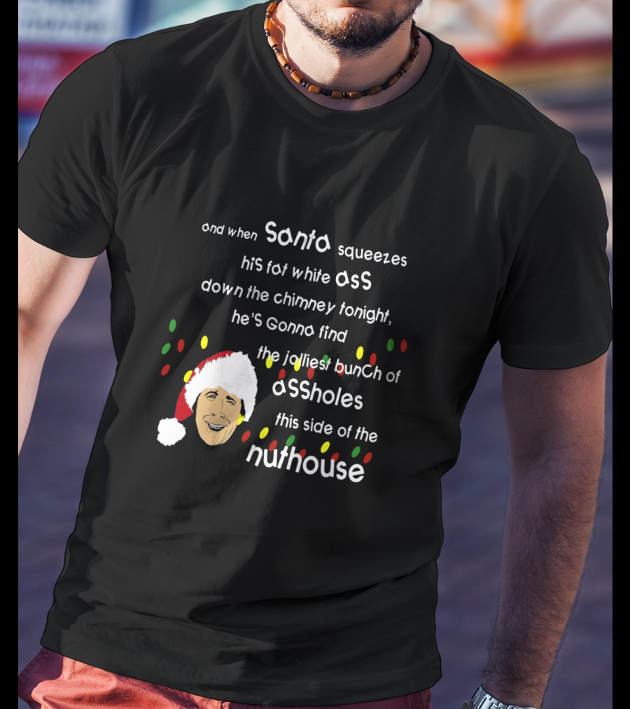 Clark Griswold Santa Funny Christmas Lights Nuthouse T-Shirt