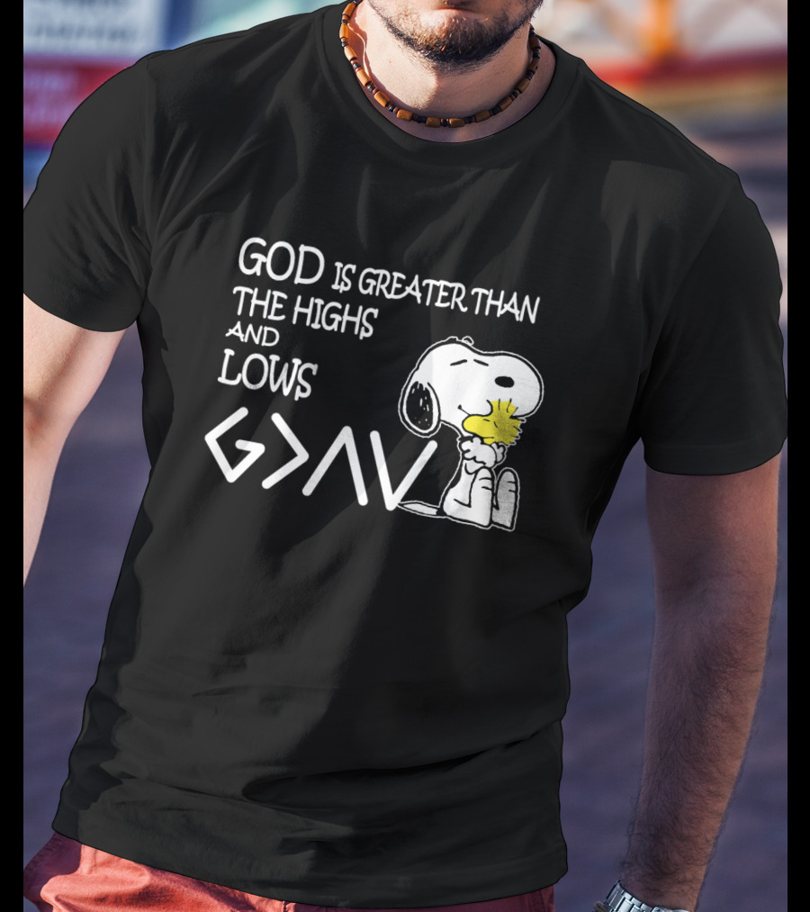 God Is Greater Than Highs Lows Snoopy Woodstock T-Shirt