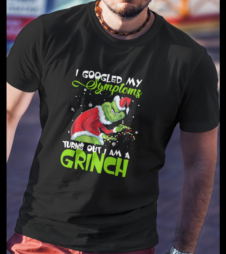 I Googled My Symptoms Turns Out I Am A Grinch Santa Hat Snowflakes T-Shirt