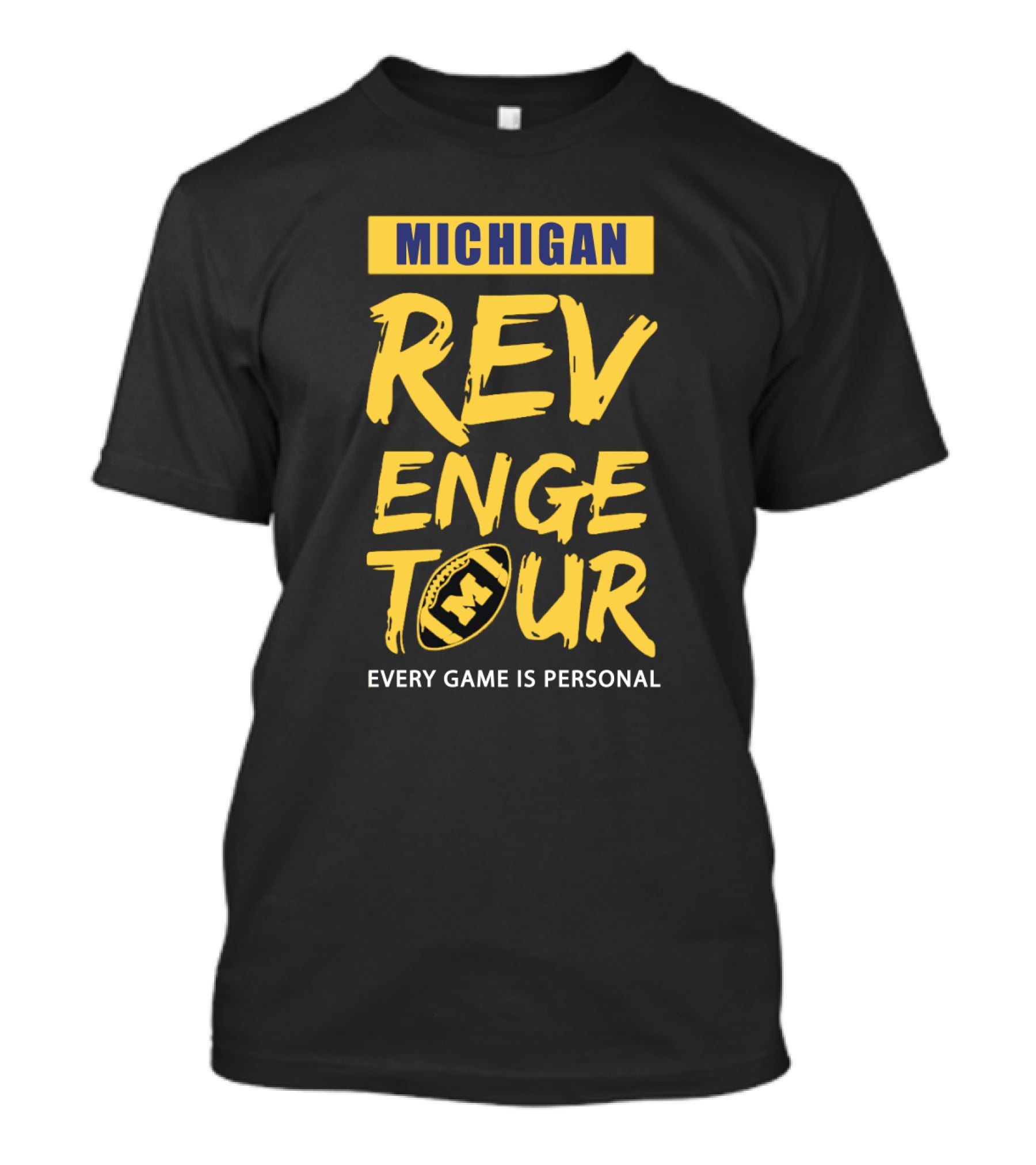Michigan Revenge Tour Every Game Is Personal Football With M T-Shirt