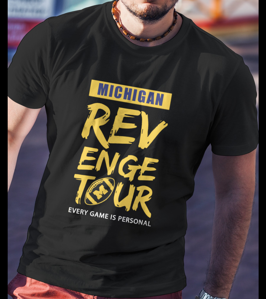 Michigan Revenge Tour Every Game Is Personal Football With M T-Shirt