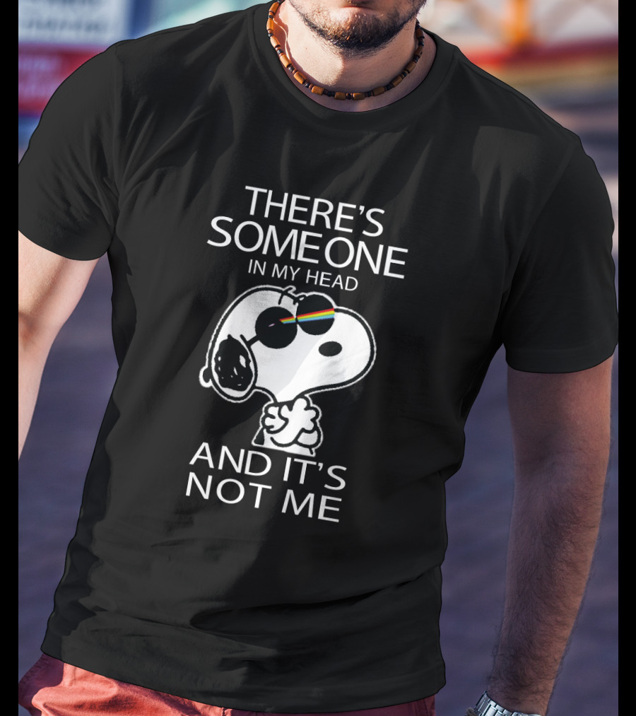 There's Someone In My Head Snoopy And It's Not Me T-Shirt