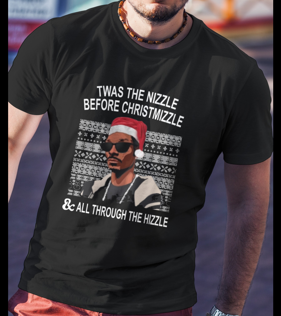 Twas The Nizzle Before Christmizzle And All Through The Hizzle Santa Hat Sunglasses T-Shirt