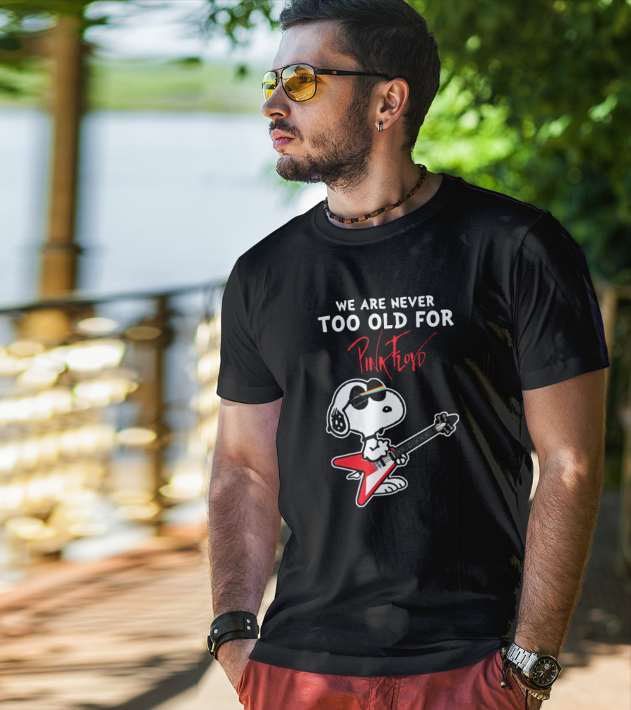We Are Never Too Old For Pink Floyd Peanuts Snoopy Playing Rock Guitar T-Shirt