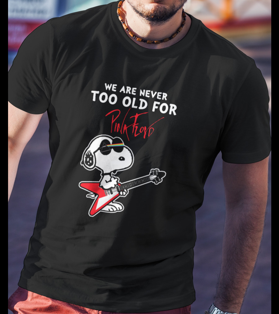 We Are Never Too Old For Pink Floyd Peanuts Snoopy Playing Rock Guitar T-Shirt