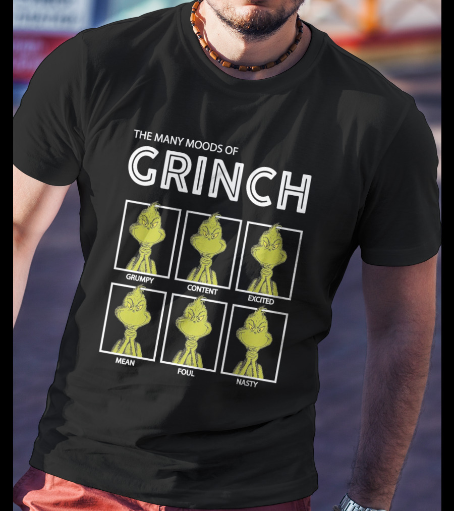 The Many Moods Of Grinch Grumpy Content Excited Mean Foul Nasty T-Shirt