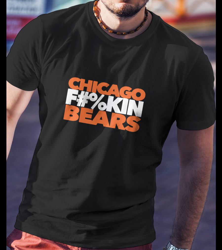 Chicago F#%kin Bears Football Enthusiast Fan Gear T-Shirt