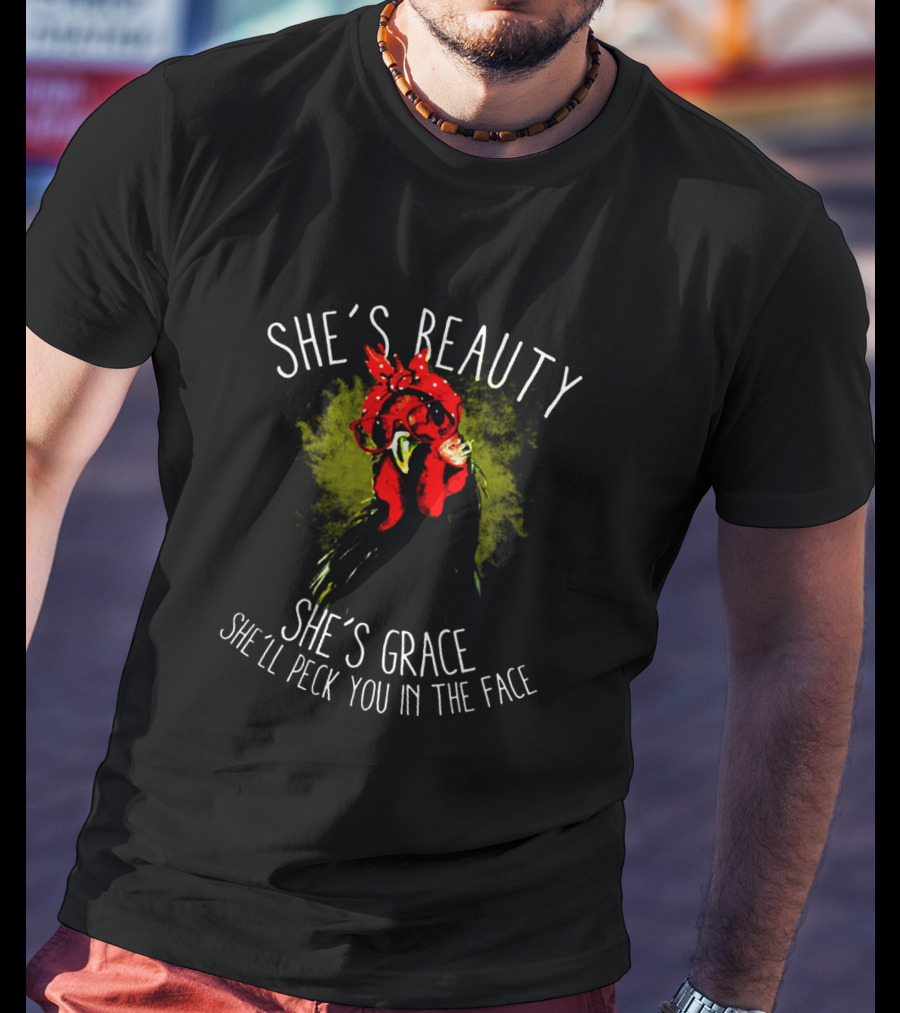 She's Beauty She's Grace She'll Peck You In The Face Chicken With Bandana And Sunglasses T-Shirt