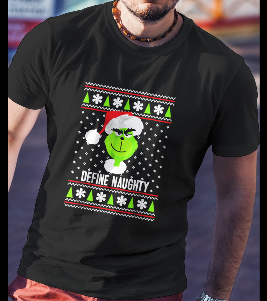 Define Naughty Grinch Ugly Christmas Sweater Santa Hat Snowflakes Trees T-Shirt