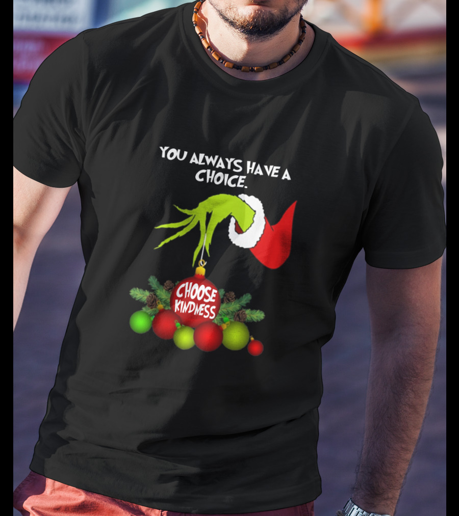 Grinch Hand Santa Hat You Always Have A Choice Choose Kindness Christmas Ornaments T-Shirt