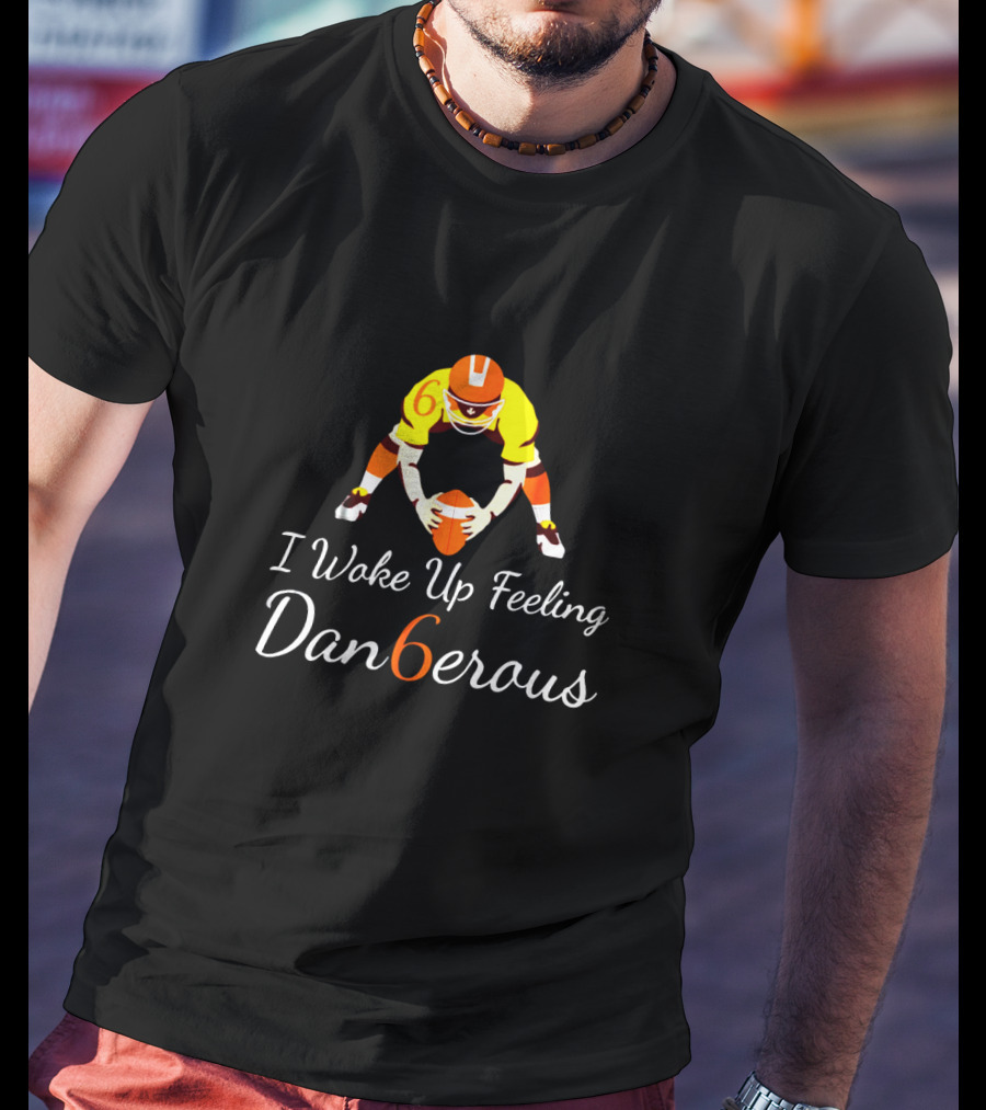 I Woke Up Feeling Dan6erous Baker Mayfield Football Player Image T-Shirt