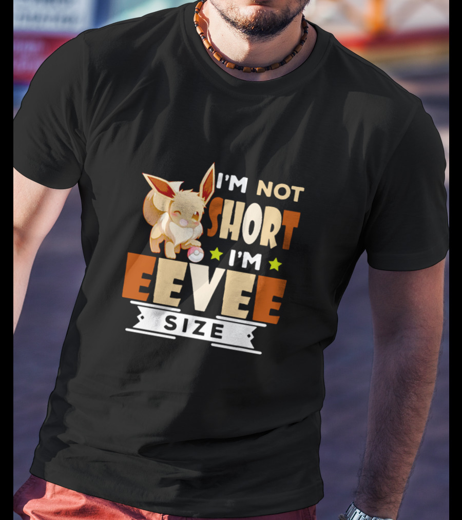 I'm Not Short I'm Eevee Size Pokemon Eevee Fan T-Shirt