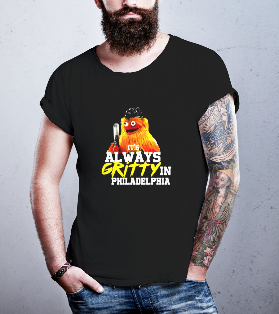 Gritty It's Always Gritty In Philadelphia Iconic Philadelphia Flyers Mascot T-Shirt